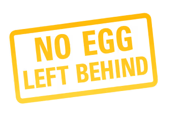 No Egg Left Behind